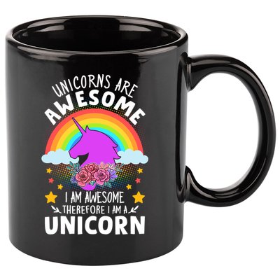 Unicorns Are Awesome I Am Awesome Therefore I Am A Unicorn 11oz C Handle Ceramic Mug