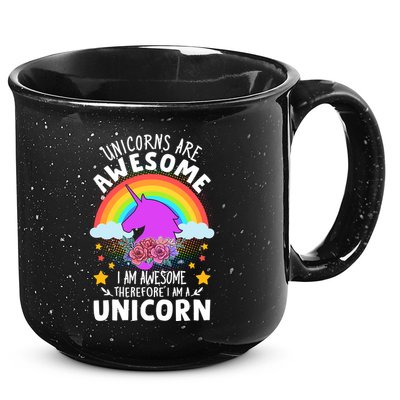 Unicorns Are Awesome I Am Awesome Therefore I Am A Unicorn 15oz Campfire Ceramic Mug