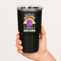 Unicorns Are Awesome I Am Awesome Therefore I Am A Unicorn Tumbler