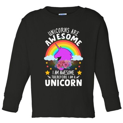 Unicorns Are Awesome I Am Awesome Therefore I Am A Unicorn Toddler Long Sleeve Shirt
