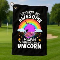 Unicorns Are Awesome I Am Awesome Therefore I Am A Unicorn Golf Towel