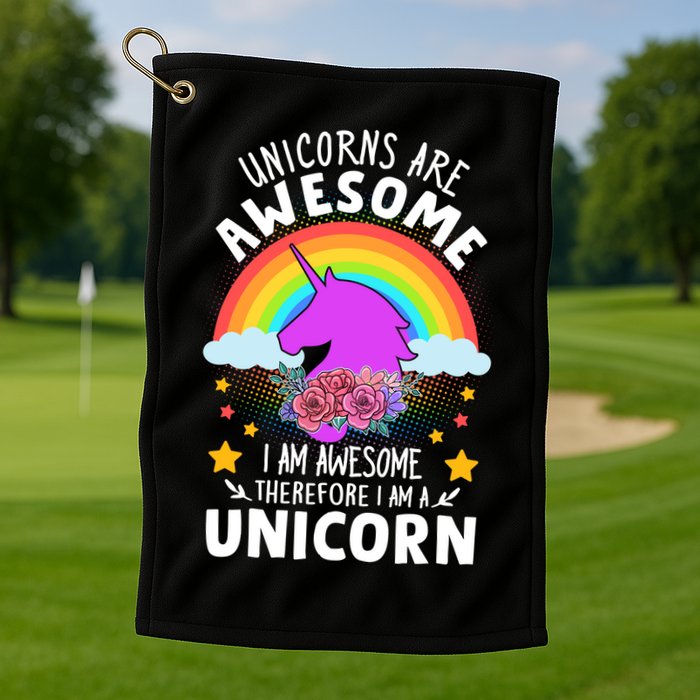 Unicorns Are Awesome I Am Awesome Therefore I Am A Unicorn Golf Towel