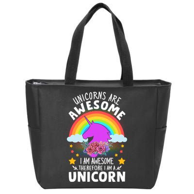 Unicorns Are Awesome I Am Awesome Therefore I Am A Unicorn Zip Tote Bag
