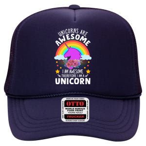 Unicorns Are Awesome I Am Awesome Therefore I Am A Unicorn High Crown Mesh Back Trucker Hat