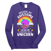 Unicorns Are Awesome I Am Awesome Therefore I Am A Unicorn Long Sleeve Shirt