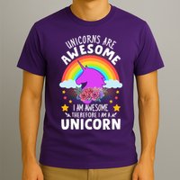Unicorns Are Awesome I Am Awesome Therefore I Am A Unicorn T-Shirt