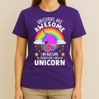 Unicorns Are Awesome I Am Awesome Therefore I Am A Unicorn T-Shirt