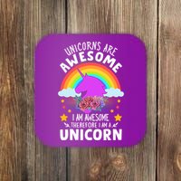 Unicorns Are Awesome I Am Awesome Therefore I Am A Unicorn Coaster