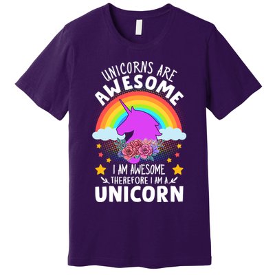 Unicorns Are Awesome I Am Awesome Therefore I Am A Unicorn Premium T-Shirt