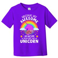 Unicorns Are Awesome I Am Awesome Therefore I Am A Unicorn Toddler T-Shirt
