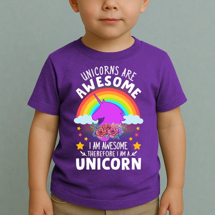 Unicorns Are Awesome I Am Awesome Therefore I Am A Unicorn Toddler T-Shirt