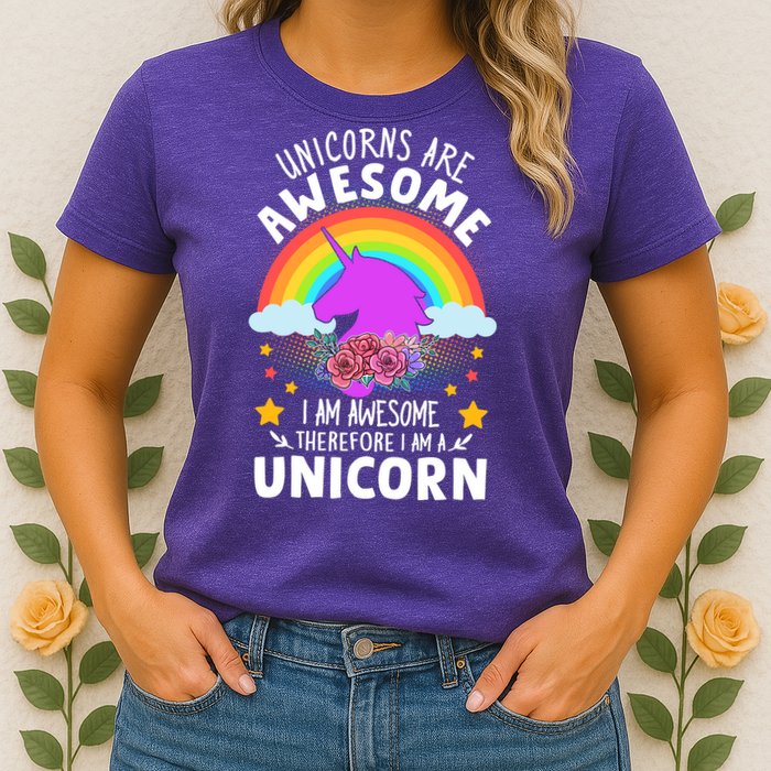 Unicorns Are Awesome I Am Awesome Therefore I Am A Unicorn Womens T-Shirt