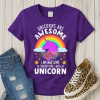 Unicorns Are Awesome I Am Awesome Therefore I Am A Unicorn Womens T-Shirt