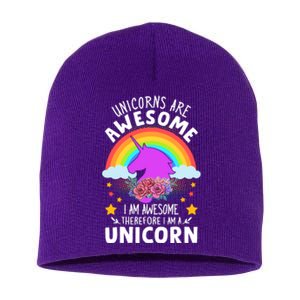 Unicorns Are Awesome I Am Awesome Therefore I Am A Unicorn Short Acrylic Beanie