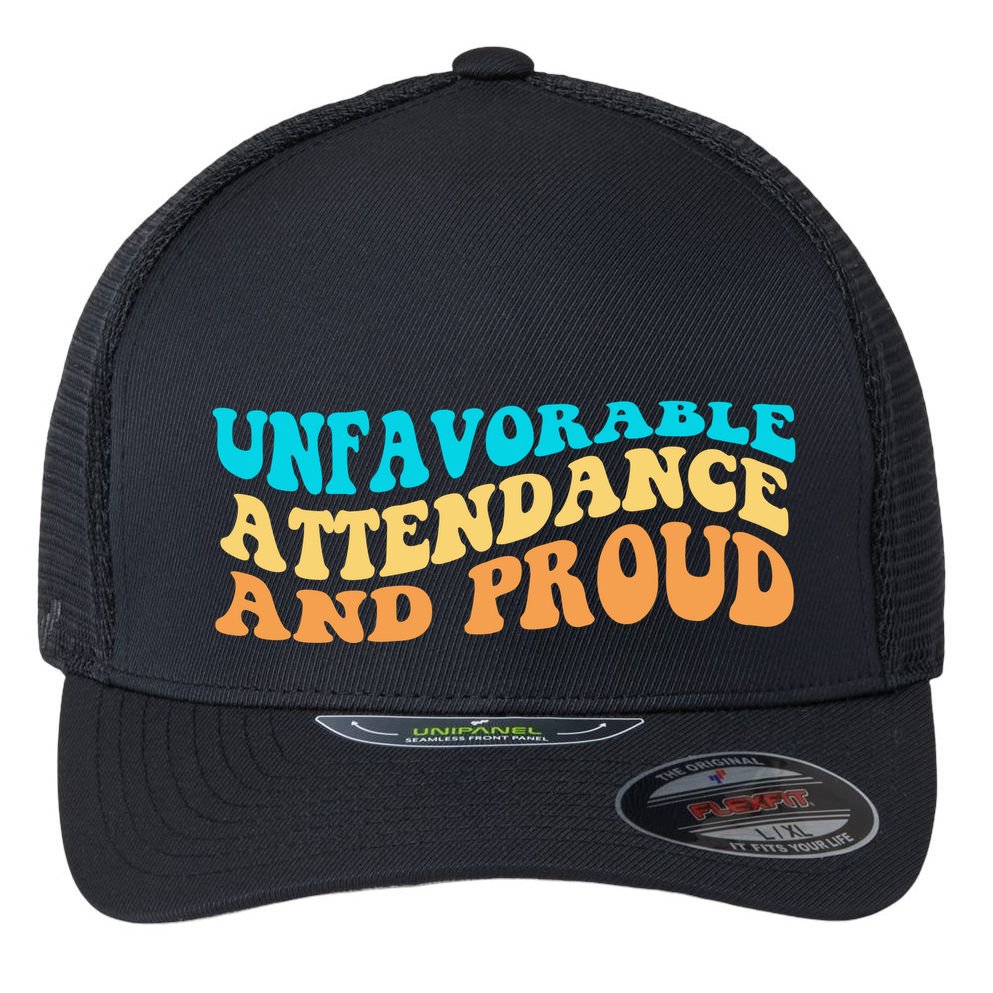 Unfavorable Attendance And Proud Flexfit Unipanel Trucker Cap