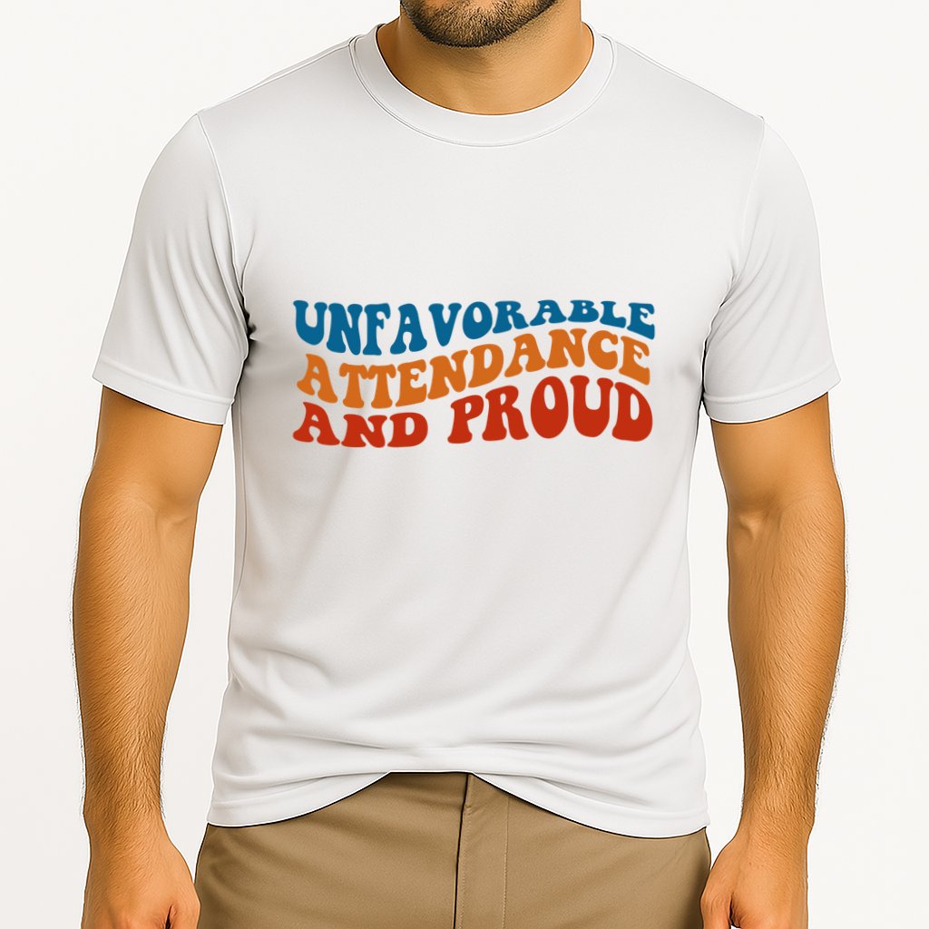 Unfavorable Attendance And Proud Performance Shirt