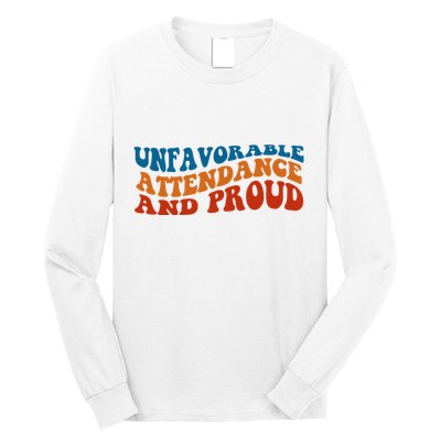 Unfavorable Attendance And Proud Long Sleeve Shirt