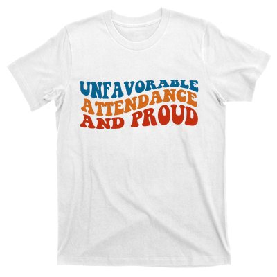 Unfavorable Attendance And Proud T-Shirt