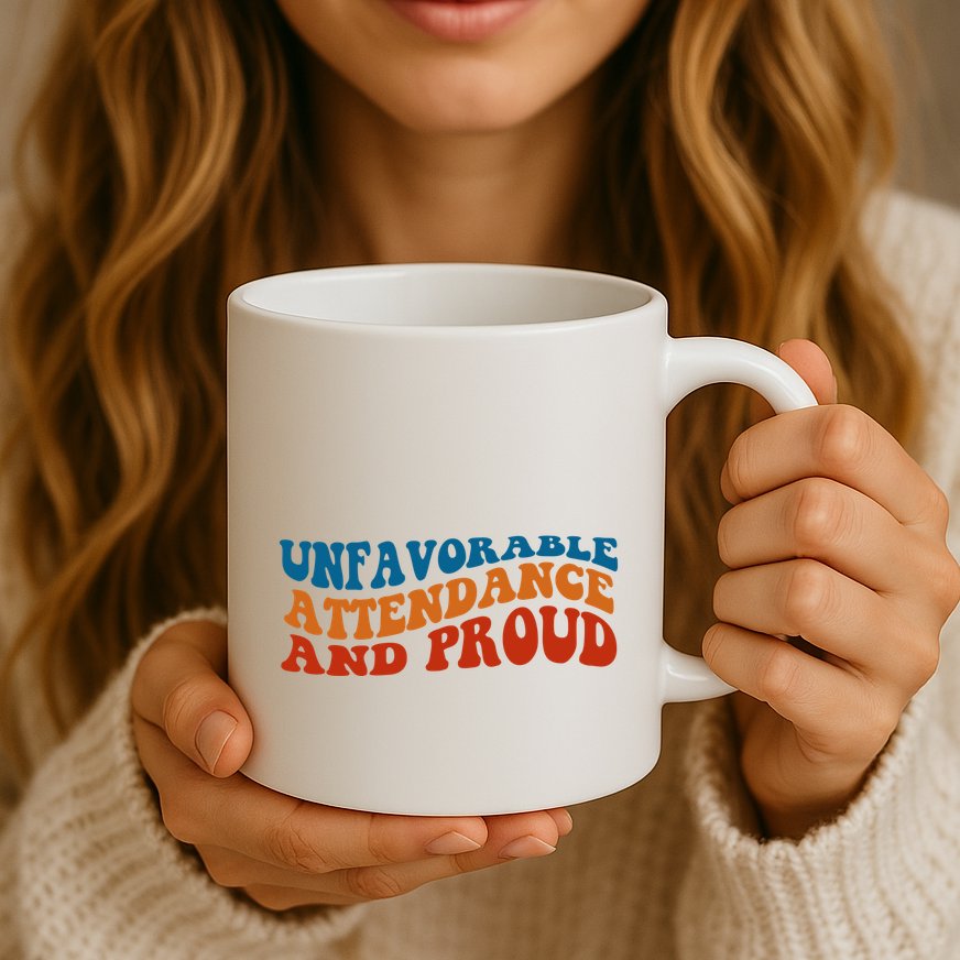 Unfavorable Attendance And Proud Mug