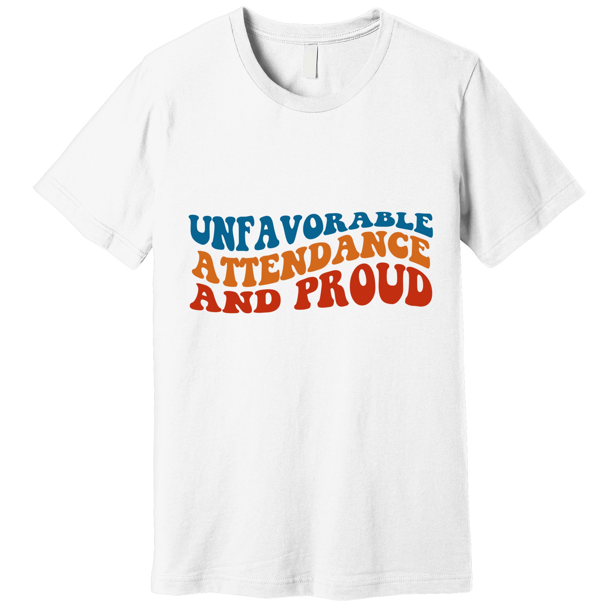 Unfavorable Attendance And Proud Premium T-Shirt