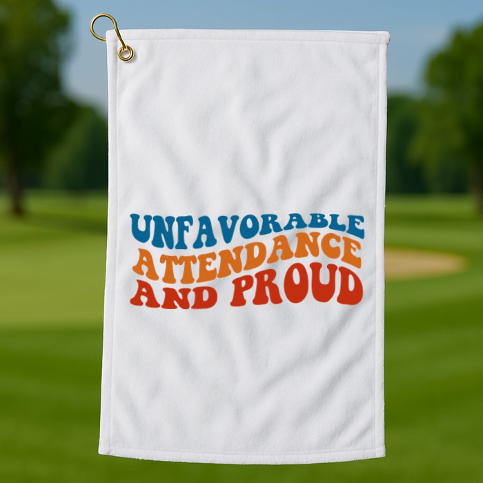 Unfavorable Attendance And Proud Golf Towel
