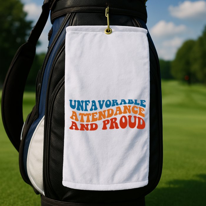 Unfavorable Attendance And Proud Golf Towel