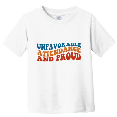 Unfavorable Attendance And Proud Toddler T-Shirt