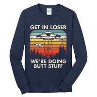 UFO Aliens Believe Get In Loser We're Doing Butt Stuff Alien Abduction Vintage Tall Long Sleeve T-Shirt