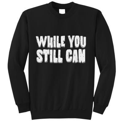 Unite Against Billionaires While You Still Can Frontback Sweatshirt