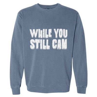 Unite Against Billionaires While You Still Can Frontback Garment-Dyed Sweatshirt