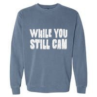 Unite Against Billionaires While You Still Can Frontback Garment-Dyed Sweatshirt