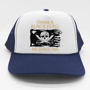 Under A Black Flag We Shall Sail Pirate Trucker Hat