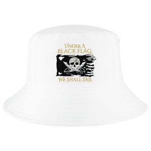 Under A Black Flag We Shall Sail Pirate Cool Comfort Performance Bucket Hat