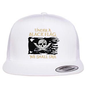 Under A Black Flag We Shall Sail Pirate Flat Bill Trucker Hat