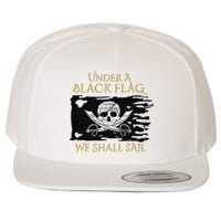 Under A Black Flag We Shall Sail Pirate Wool Snapback Cap