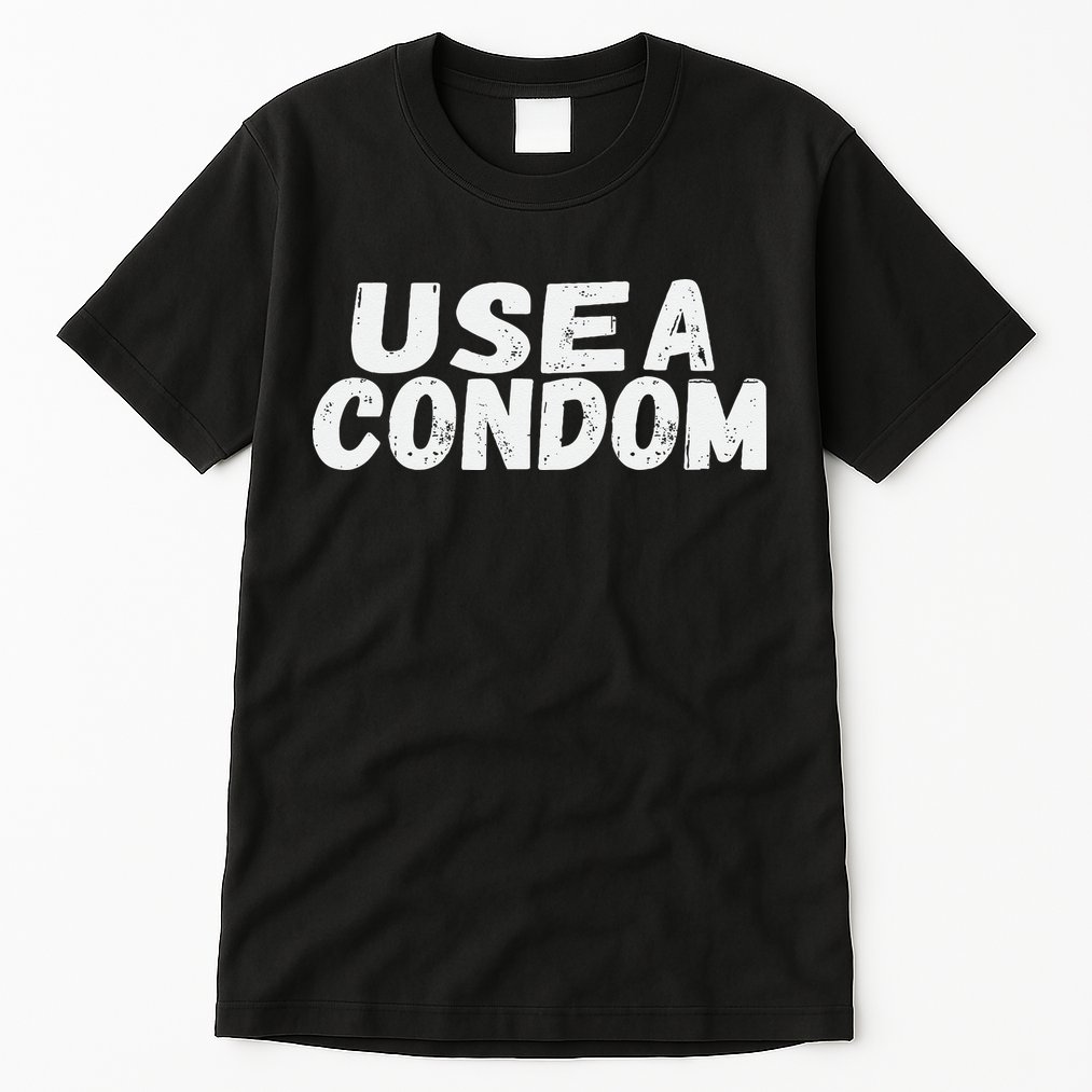 Use A Condom Tall T-Shirt