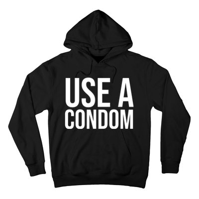 Use A Condom Hoodie