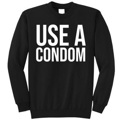 Use A Condom Sweatshirt