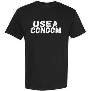 Use A Condom Garment-Dyed Heavyweight T-Shirt