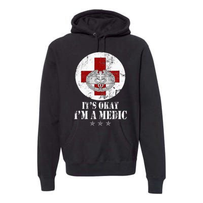 U.S. Army Combat Medic Veteran Its Okay Im A Medic Vintage Premium Hoodie