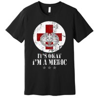 U.S. Army Combat Medic Veteran Its Okay Im A Medic Vintage Premium T-Shirt