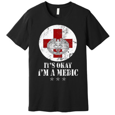 U.S. Army Combat Medic Veteran Its Okay Im A Medic Vintage Premium T-Shirt