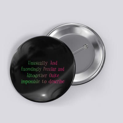 Unusually And Exceedingly Peculiar And Altogether Quite Button