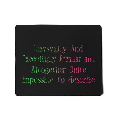 Unusually And Exceedingly Peculiar And Altogether Quite Mousepad