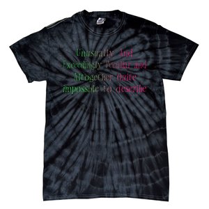 Unusually And Exceedingly Peculiar And Altogether Quite Tie-Dye T-Shirt