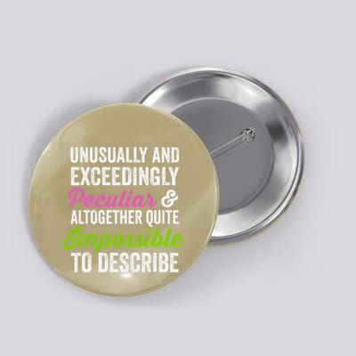 Unusually And Exceedingly Peculiar And Altogether Quite Button