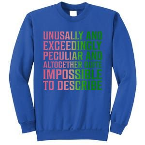 Unusually And Exceedingly Peculiar Sweatshirt