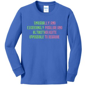 Unusually And Exceedingly Peculiar And Altogether Quite Kids Long Sleeve Shirt