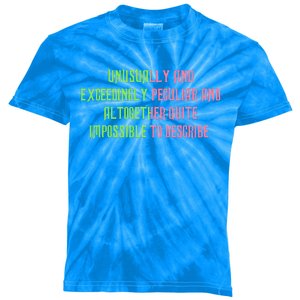 Unusually And Exceedingly Peculiar And Altogether Quite Kids Tie-Dye T-Shirt