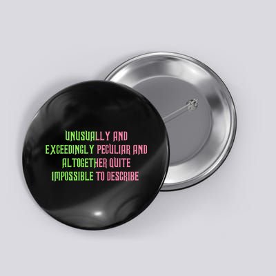 Unusually And Exceedingly Peculiar And Altogether Quite Button